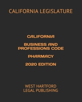 Paperback California Business and Professions Code Pharmacy 2020 Edition: West Hartford Legal Publishing Book