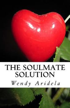 Paperback The Soulmate Solution: becoming irresistible to love Book