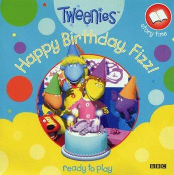 Paperback Happy Birthday, Fizz! (Tweenies) (Ready to Play) (Story Time) Book