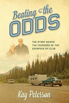 Hardcover Beating the Odds: The Story Behind the Founders of the Escapees RV Club Book