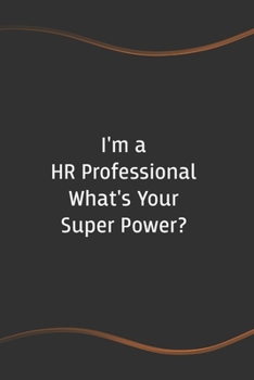 Paperback I'm a HR Professional What's Your Super Power?: Funny Saying Blank Lined Notebook for Coworker - Perfect Employee Appreciation Gift Idea Book