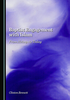 Hardcover Baptist Engagement with Islam: From Helwys to Today Book