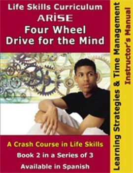 Paperback Life Skills Curriculum: ARISE Four Wheel Drive for the Mind, Book 2: Learning Strategies & Time Management (Instructor's Manual) Book