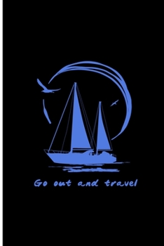 Paperback Go Out and Travel: Amazing Travel Perfect Gift Dot Grid Notebook/Journal (6"x9") Book