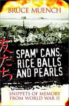 Paperback Spam Cans, Rice Balls and Pearls: Snippets of Memory from World War II Book