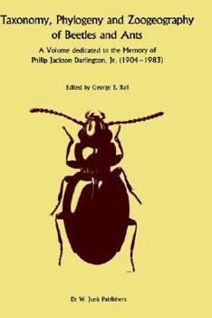 Hardcover Taxonomy, Phylogeny, and Zoogeography of Beetles and Ants: A Volume Dedicated to the Memory of Philip Jackson Darlington, Jr. 1904-1 983 Book