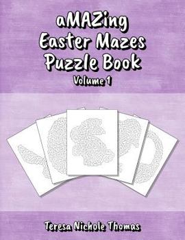 Paperback aMAZing Easter Mazes Puzzle Book - Volume 1 Book