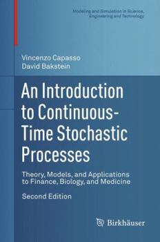 Hardcover An Introduction to Continuous-Time Stochastic Processes: Theory, Models, and Applications to Finance, Biology, and Medicine (Modeling and Simulation in Science, Engineering and Technology) Book