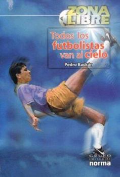 Paperback Todos Los Futbolistas Van Al Cielo (Spanish Edition) [Spanish] Book