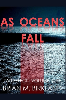 Paperback As Oceans Fall: Tau Effect: Volume One Book