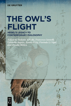 Hardcover The Owl's Flight: Hegel's Legacy to Contemporary Philosophy Book