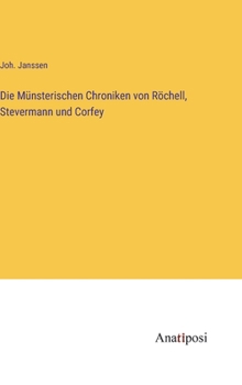 Die Münsterischen Chroniken von Röchell, Stevermann und Corfey