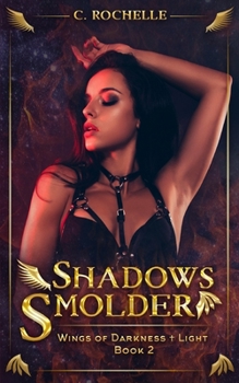 Shadows Smolder: Wings of Darkness + Light Book 2 - Book #2 of the Wings of Darkness + Light