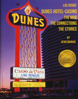 The Dunes Hotel and Casino: The Mob, the connections, the stories: The Mob, the connections, the stories