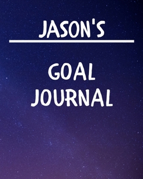 Jason's Goal Journal: 2020 New Year Planner Goal Journal Gift for Jason / Notebook / Diary / Unique Greeting Card Alternative