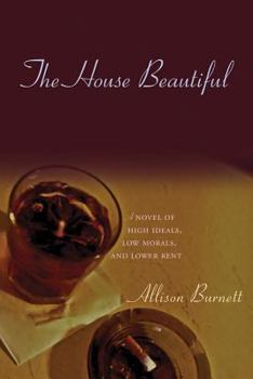 Paperback The House Beautiful: A Novel of High Ideals, Low Morals, and Lower Rent Book