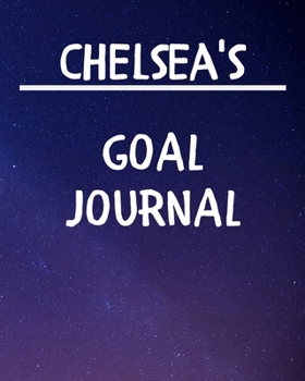 Paperback Chelsea's Goal Journal: 2020 New Year Planner Goal Journal Gift for Chelsea / Notebook / Diary / Unique Greeting Card Alternative Book