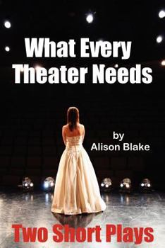 Paperback What Every Theater Needs, Two Short Plays: Acting Edition Book