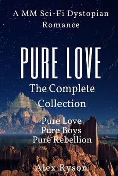 Pure Love: The Complete Collection: A M/M Sci-Fi Dystopian Romance