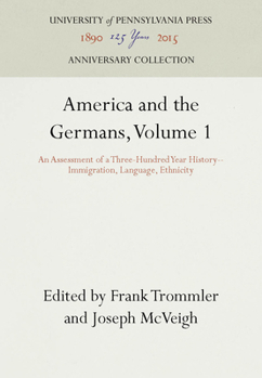 Paperback America and the Germans, Volume 1: An Assessment of a Three-Hundred Year History--Immigration, Language, Ethnicity Book