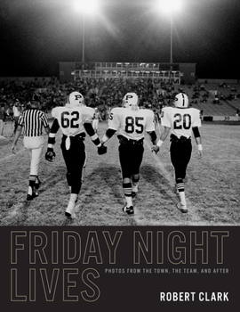 Hardcover Friday Night Lives: Photos from the Town, the Team, and After Book