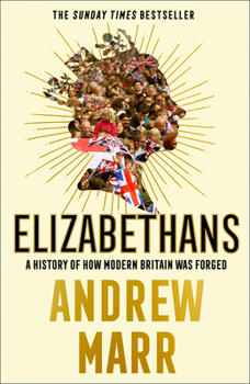 Paperback Elizabethans: A History of How Modern Britain Was Forged Book