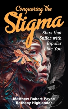 Paperback Conquering the Stigma: Stars that Suffer with Bipolar Like You Book