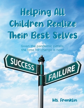 Paperback Helping Children Realize Their Best Selves: Given the pandemic pitfalls, the time for change is now! Book