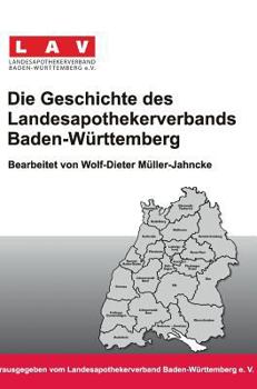 Hardcover Die Geschichte Des Landesapothekerverbands Baden-Wurttemberg [German] Book