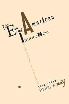 The End of American Innocence: A Study of the First Years of Our Own Time, 1912-1917