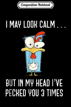 Composition Notebook: I May Look Calm but in my head I've punched you in the Journal/Notebook Blank Lined Ruled 6x9 100 Pages