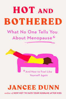 Hardcover Hot and Bothered: What No One Tells You about Menopause and How to Feel Like Yourself Again Book