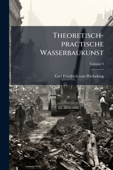 Paperback Theoretisch-practische Wasserbaukunst; Volume 4 [German] Book