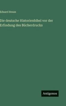 Die deutsche Historienbibel vor der Erfindung des Bücherdrucks (German Edition)