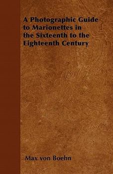 Paperback A Photographic Guide to Marionettes in the Sixteenth to the Eighteenth Century Book