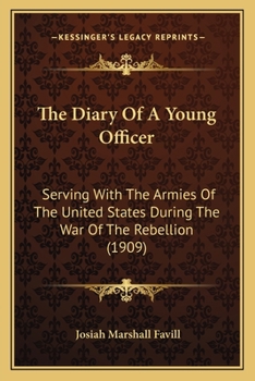 Paperback The Diary Of A Young Officer: Serving With The Armies Of The United States During The War Of The Rebellion (1909) Book