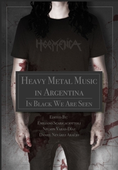 Paperback Heavy Metal Music in Argentina: In Black We Are Seen Book