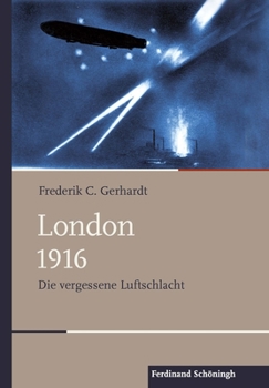 Hardcover London 1916: Die Vergessene Luftschlacht [German] Book