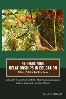 Paperback Re-Imagining Relationships in Education: Ethics, Politics and Practices Book