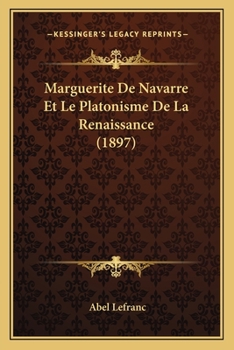 Paperback Marguerite De Navarre Et Le Platonisme De La Renaissance (1897) [French] Book