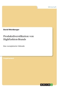 Paperback Produktdiversifikation von HighFashion-Brands: Eine exemplarische Fallstudie [German] Book