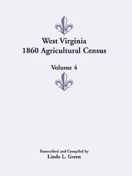 Paperback West Virginia 1860 Agricultural Census, Volume 4 Book