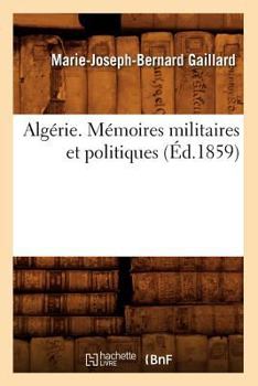 Paperback Algérie. Mémoires Militaires Et Politiques, (Éd.1859) [French] Book