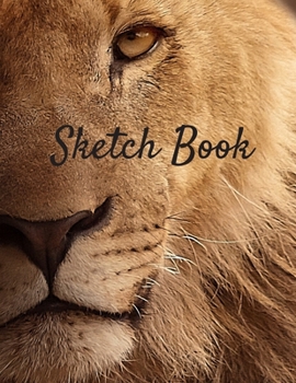 Sketch Book: Lion Themed Notebook for Drawing, Writing, Painting, Sketching