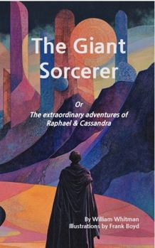 Paperback The Giant Sorcerer Or The extraordinary adventures of Raphael & Cassandra: (An Illustrated Classic from Neon Zone Press) Book