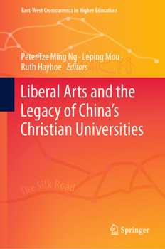 Hardcover Liberal Arts and the Legacy of China's Christian Universities Book