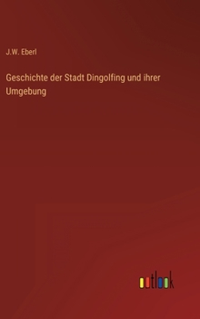 Hardcover Geschichte der Stadt Dingolfing und ihrer Umgebung [German] Book