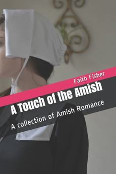 Paperback A Touch of the Amish: A collection of Amish Romance Book