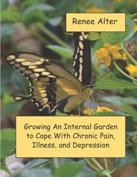 Paperback Growing An Internal Garden To Cope With Chronic Pain, Illness, and Depression Book