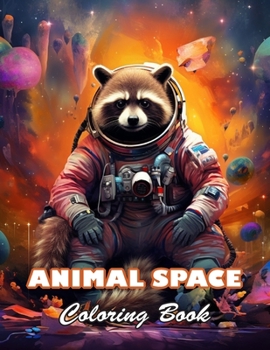 Animal Space Coloring Book: 100+ High-Quality and Unique Colouring Pages